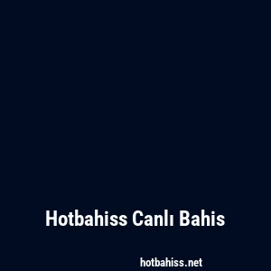 Hotbahiss Canlı Bahis