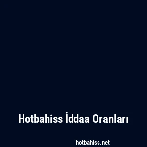 Hotbahiss İddaa Oranları