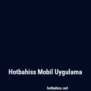 Hotbahiss Mobil Uygulama